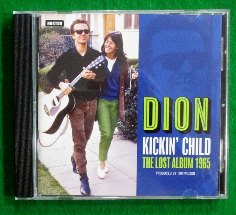 Dion Kickin' Child:  The Lost Album 1965 CD,  2017, Norton Records