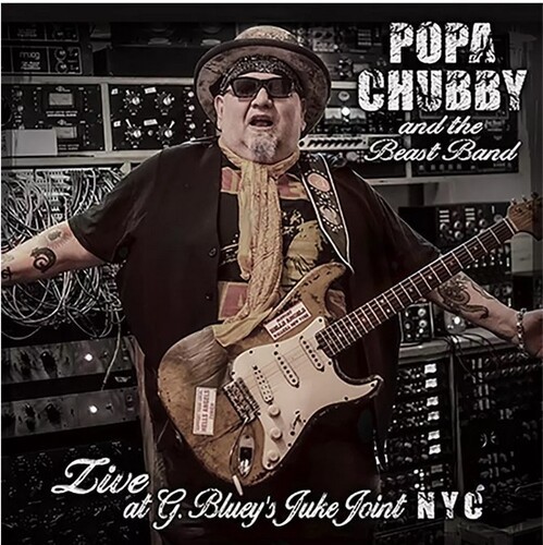 Popa Chubby - Popa Chubby And The Beast Band Live At G. Blueys Juke Joint N.Y.C.