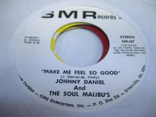Soul 45 JOHNNY DANIEL AND THE SOUL MALIBU'S Make Me Feel So Good on SMR picture