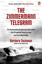 The Zimmermann Telegram: The Astounding Espiona, Tuchman=- picture