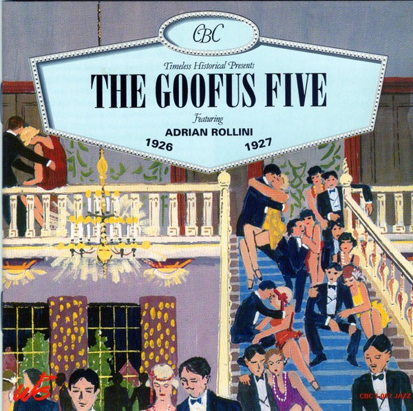 The Goofus Five Featuring Adrian Rollini - The Goofus Five 1926-1927 (CD, Comp,