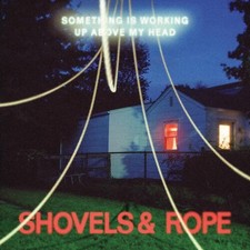 Shovels & Rope - Something Is Working Up Above My Head [New CD] picture