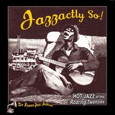 JAZZACTLY SO …Red Hot Jazz Songs of the Roaring Twenties …Remastered on CD picture
