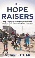 The Hope Raisers: How a Group of Young Kenyans . Suthar*# picture