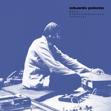 Eduardo Polonio Obra Electroacustica 1969-1981 (Vinyl) 12
