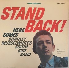 CHARLIE MUSSELWHITE SOUTH SIDE BAND - STAND BACK, ORIG LP, NEAR MINT  picture
