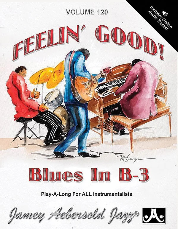 Jamey Aebersold Jazz, Volume 120: Feelin\' Good: Blues in B-3