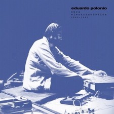 Eduardo Polonio - Obra Electroacustica 1969-1981 (Vinyl LP) [PRE-ORDER] picture