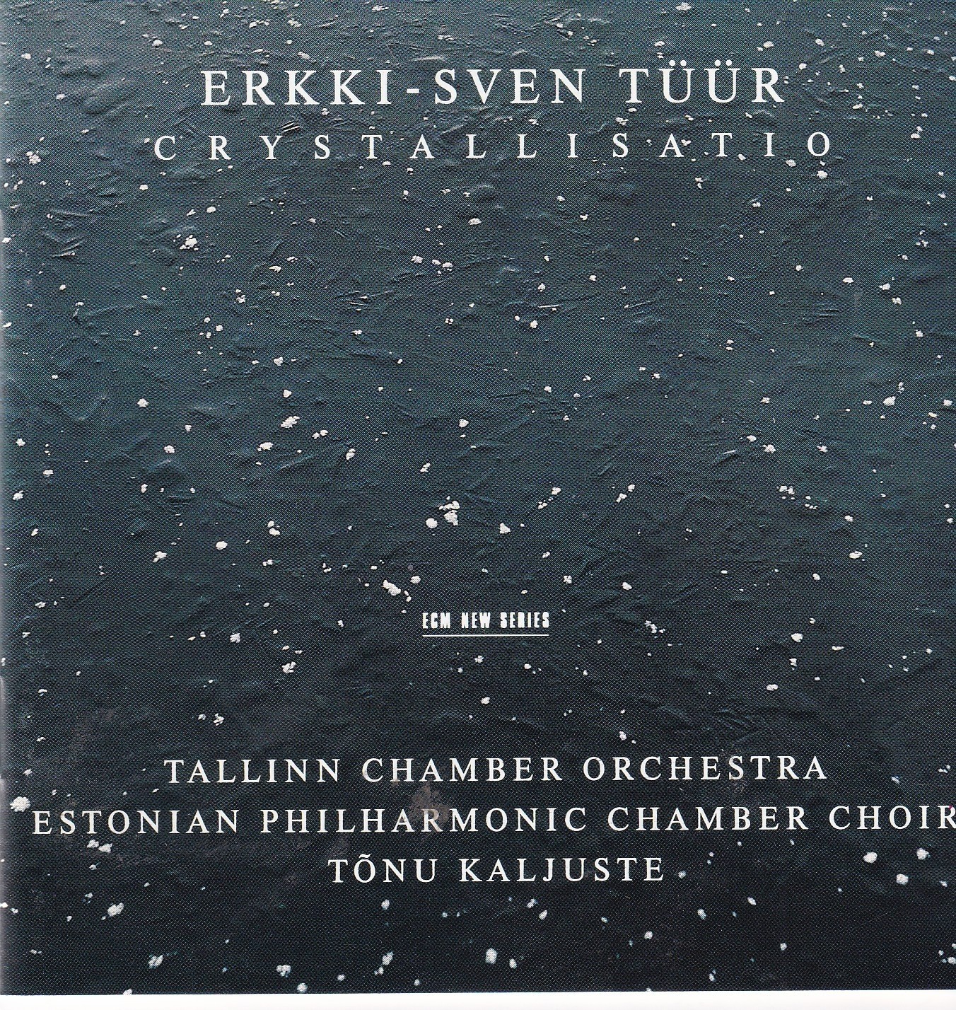 Erkki-Sven Tüür CRYSTALLISATIO Tõnu Kaljuste Estonian Phil Chamber Choir