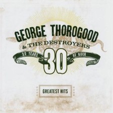 George Thorogood - Greatest Hits: 30 Years of Rock [New CD] Rmst picture
