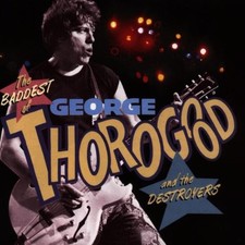 Baddest of George Thorogood, Thorogood George picture