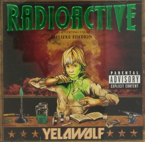 YELAWOLF - Radioactive: Amazing And Mystifying Chemical Tricks - CD - Explicit