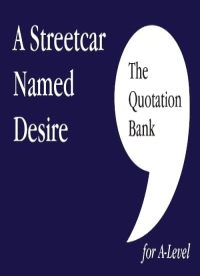 The Quotation Bank: A Streetcar Named Desire A-, McNally, Publishing..