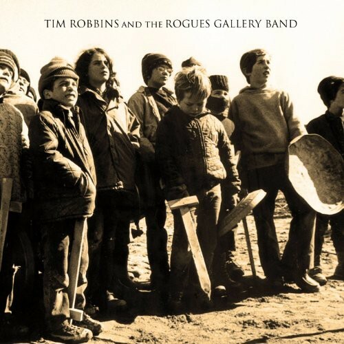 Tim Robbins & the Rogues Gallery Band by Robbins, Tim & the Rogues Gallery Band