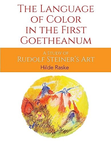 The Language of Color in the First Goetheanum: , Raske..