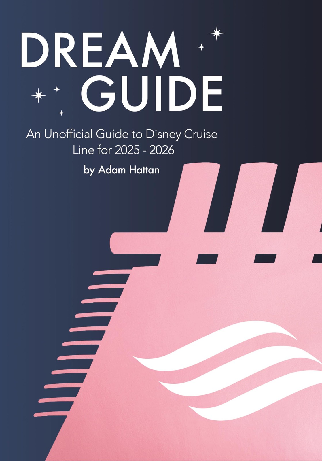 Dream Guide: An Unofficial Guide to Disney Crui, Hattan, Hattan,..