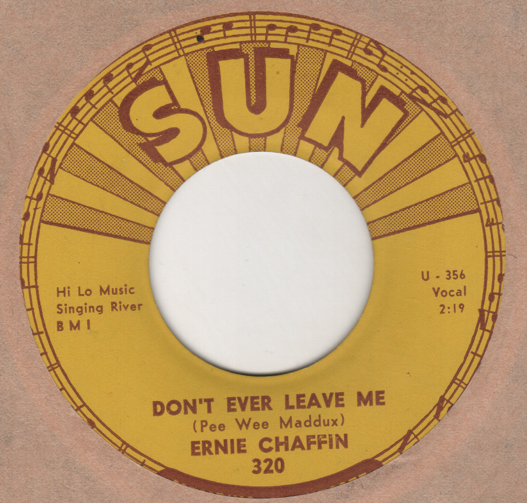 ROCKABILLY:  ERNIE CHAFFIN - Don't Ever Leave Me/Miracle Of You - SUN 320