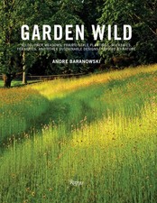 Garden Wild: Wildflower Meadows, Prairie-Style , Baranowski, Baranowski, Kal=# picture