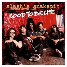 Slash's Snakepit - Good to Be Live - Buenos Aires, 1995  AUDIO CD 2 Discs picture