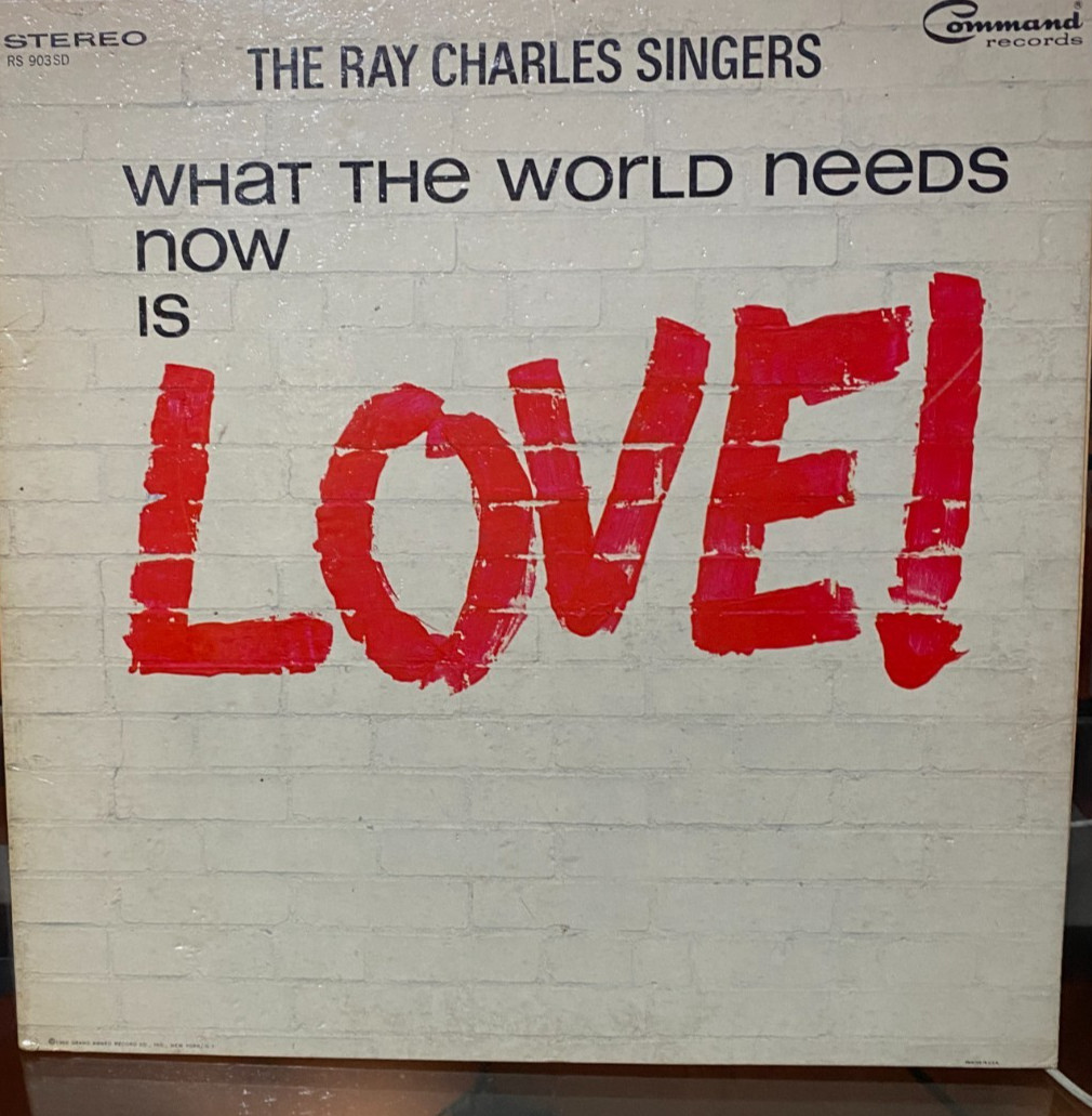 THE RAY CHARLES SINGERS LP -What the World Needs Now is Love