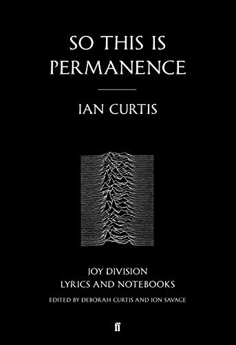 So This is Permanence: Joy Division Lyrics and , Curtis, Curtis, Savage+-