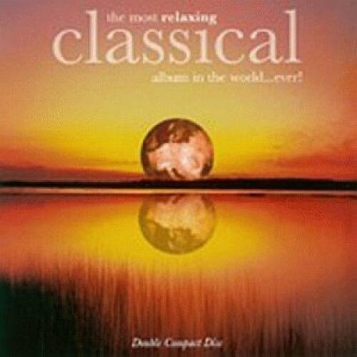 The Most Relaxing Classical Album in the World...Ever - Audio CD - GOOD