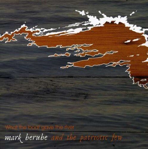 Mark Berube What the Boat Gave the River (CD)